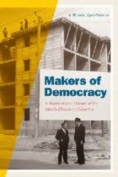 book Makers of Democracy: A Transnational History of the Middle Classes in Colombia