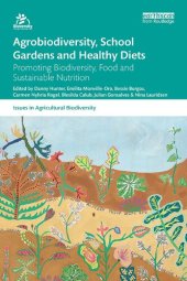 book Agrobiodiversity, School Gardens and Healthy Diets: Promoting Biodiversity, Food and Sustainable Nutrition