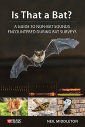 book Is That a Bat? ; A Guide to Non-bat Sounds Encountered During Bat Surveys