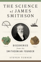 book The Science of James Smithson: Discoveries from the Smithsonian Founder