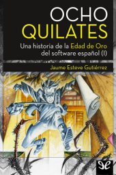 book Ocho Quilates, una historia de la edad de oro del software español (I)