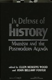 book In defense of history : Marxism and the postmodern agenda