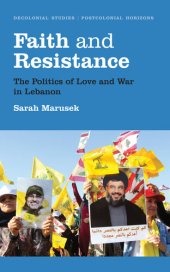 book Faith and Resistance: The Politics of Love and War in Lebanon