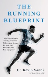 book The Running Blueprint: The Science-Backed Training System to Unlock Your Speed, Increase Your Efficiency, and Run Injury Free