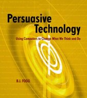book Persuasive Technology: Using Computers to Change What We Think and Do