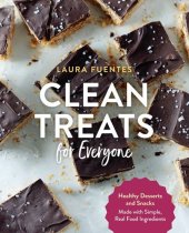 book Clean Treats for Everyone Healthy Desserts and Snacks Made with Simple, Real Food Ingredients