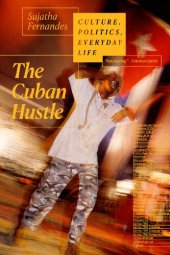 book The Cuban hustle : culture, politics, everyday life