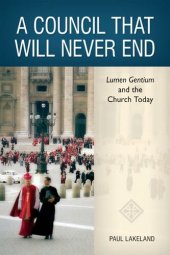 book A Council That Will Never End: Lumen Gentium and the Church Today