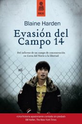 book Evasión del Campo 14: Del infierno de un campo de concentración en Corea del Norte a la libertad (No Ficción) (Spanish Edition)