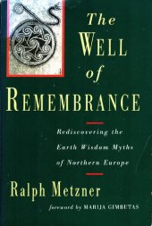 book The Well of Remembrance: Rediscovering the Earth Wisdom Myths of Northern Europe