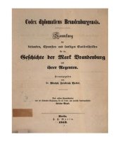 book Codex Diplomaticus Brandenburgensis. Hauptteil 1: Geschichte der geistlichen Stiftungen, der adlichen Familien, so wie der Städte und Burgen der Mark Brandenburg