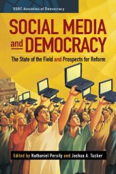 book Social Media and Democracy: The State of the Field, Prospects for Reform