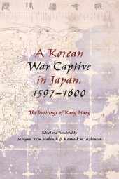 book A Korean War Captive in Japan, 1597-1600: The Writings of Kang Hang