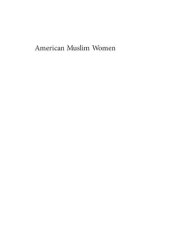 book American Muslim Women: Negotiating Race, Class, and Gender Within the Ummah