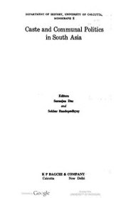 book Caste and Communal Politics in South Asia (Department of History, University of Calcutta, Monograph 8)