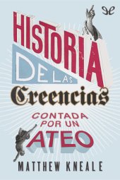 book Historia de las creencias (contada por un ateo)