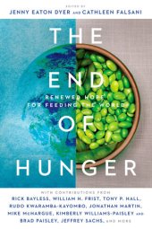 book The End of Hunger: Renewed Hope for Feeding the World