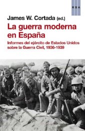 book La guerra moderna en España: Informes del ejército de Estados Unidos sobre la Guerra Civil, 1936-1939