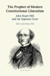 book The Prophet Of Modern Constitutional Liberalism: John Stuart Mill And The Supreme Court