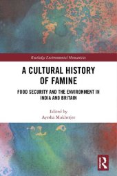 book A Cultural History of Famine : Food Security and the Environment in India and Britain