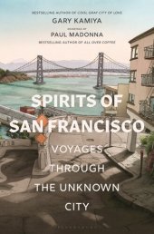 book Spirits of San Francisco: Voyages Through the Unknown City