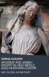 book Apostasy and Jewish Identity in High Middle Ages Northern Europe: "Are You Still My Brother?"