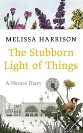 book The Stubborn Light of Things: A Nature Diary