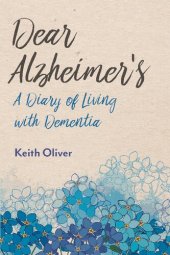 book Dear Alzheimer's: A Diary of Living with Dementia