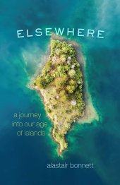 book Elsewhere: A Journey into Our Age of Islands