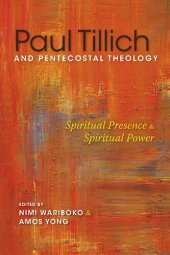 book Paul Tillich and Pentecostal Theology: Spiritual Presence and Spiritual Power