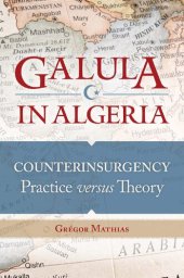 book Galula in Algeria: Counterinsurgency Practice versus Theory