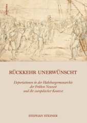 book Rückkehr unerwünscht: Deportationen in der Habsburgermonarchie der Frühen Neuzeit und ihr europäischer Kontext