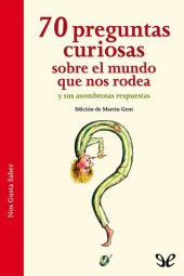 book 70 preguntas curiosas sobre el mundo que nos rodea y sus asombrosas respuestas