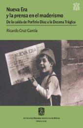 book Nueva Era y la prensa en el maderismo. De la caída de Porfirio Díaz a la Decena Trágica