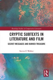 book Cryptic Subtexts in Literature and Film: Secret Messages and Buried Treasure (Routledge Studies in Comparative Literature)