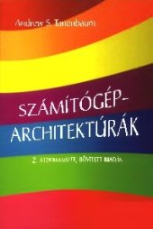 book Számítógép-architektúrák : [tankönyv]