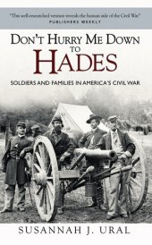 book Don't Hurry Me Down to Hades: Soldiers and Families in America’s Civil War