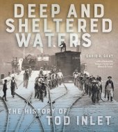 book Deep and Sheltered Waters: The History of Tod Inlet