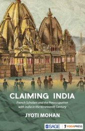 book Claiming India: French Scholars and the Preoccupation With India in the Nineteenth Century