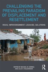 book Challenging the Prevailing Paradigm of Displacement and Resettlement: Risks, Impoverishment, Legacies, Solutions