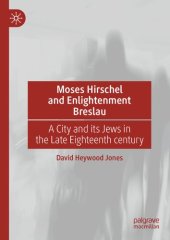 book Moses Hirschel and Enlightenment Breslau: A City and its Jews in the Late Eighteenth Century