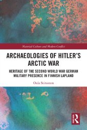 book Archaeologies of Hitler’s Arctic War: Heritage of the Second World War German Military Presence in Finnish Lapland