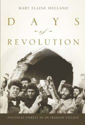 book Days of Revolution: Political Unrest in an Iranian Village