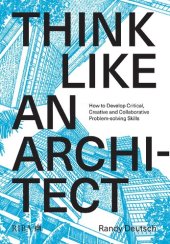 book Think Like An Architect: How to develop critical, creative and collaborative problem-solving skills