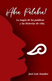 book ¡Abra palabra! La magia de las palabras y las historias de vida. De los trabajadores del túnel a los indígenas, chiricanos, campesinos y antiguos bananeros del sur de Costa Rica