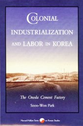 book Colonial Industrialization and Labor in Korea: The Onoda Cement Factory