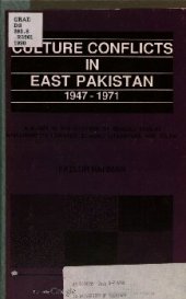 book Culture Conflicts in East Pakistan, 1947-1971: A Study in the Attitude of Bengali Muslim Intelligentsia Towards Bengali Literature and Islam