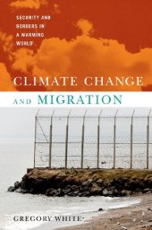 book Climate Change and Migration: Security and Borders in a Warming World