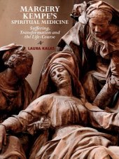 book Margery Kempe`s Spiritual Medicine: Suffering, Transformation and the Life-Course