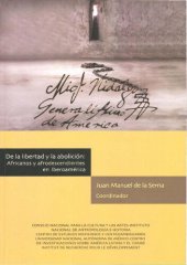 book De la libertad y la abolición Africanos y afrodescendientes en Iberoamérica